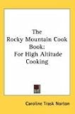 The Rocky Mountain Cook Book: For High Altitude Cooking