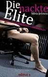 Die nackte Elite: Sex, Liebe und Moral im Leben der Manager