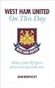 West Ham United FC: On This Day: Hammers History, Facts and Figures from Every Day of the Year (On This Day)