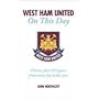 West Ham United FC: On This Day: Hammers History, Facts and Figures from Every Day of the Year (On This Day)