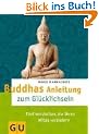 Buddhas Anleitung zum Gl�cklichsein: F�nf Weisheiten, die Ihren Alltag ver�ndern (Text-Ratgeber)