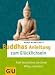  : Buddhas Anleitung zum Gl&uuml;cklichsein: F&uuml;nf Weisheiten, die Ihren Alltag ver&auml;ndern