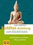Buddhas Anleitung zum Gl�cklichsein: F�nf Weisheiten, die Ihren Alltag ver�ndern (Text-Ratgeber)