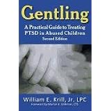Gentling:APracticalGuidetoTreatingPTSDinAbusedChildren,2ndEdition