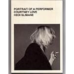 Courtney Love by Hedi Silmane: Portrait of a Performer book cover