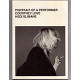 Courtney Love by Hedi Silmane: Portrait of a Performer