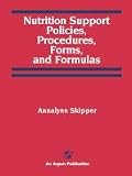 Nutrition Support Policies Procedures, Forms & Formulas