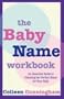 The Baby Name Workbook: An Essential Guide to Selecting the Perfect Name for Your Baby