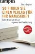 So finden Sie einen Verlag f�r Ihr Manuskript: Schritt f�r Schritt zur eigenen Ver�ffentlichung