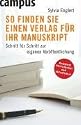 So finden Sie einen Verlag f&uuml;r Ihr Manuskript: Schritt f&uuml;r Schritt zur eigenen Ver&ouml;ffentlichung