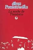 La noche de Tlatelolco: Testimonios de historia oral (Spanish Edition)