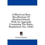 【クリックで詳細表示】A Blue-Coat Boys Recollections of Hertford School： With an Appendix Containing the Rules， Regulations， Etc. (1841) [ハードカバー]
