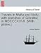 Books : Travels in Malta and Sicily, with sketches of Gibraltar, in MDCCCXXVII. [With plates.]