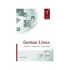 Gentoo Linux. Installation - Konfiguration - Administration (mit Gentoo LiveDVD)