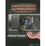 Biological, Nuclear, And Chemical Weapons: Fighting Terrorism (Baker, David, Fighting Terrorism.) book cover