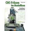 CNC-Fr�sen im Modellbau: Grundlagen und Elektronik