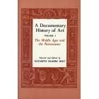 A Documentary History of Art, Volume 1: The Middle Ages and the Renaissance: Middle Ages and the Renaissance v. 1 (Documentary History of Art)