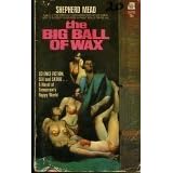The Big Ball of Wax