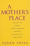 A Mothers Place: Rewriting The Rules Of Motherhood