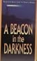 A Beacon in the Darkness : Seeing Through: Reflecting God's Light in a Dark World