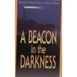 A Beacon in the Darkness : Seeing Through: Reflecting God's Light in a Dark World