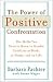 (2007) The Power of Positive Confrontation : The Skills You Need to Know to Handle Conflicts At Work, At Home, and in Life