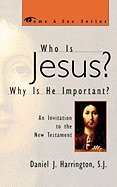Who is Jesus? Why is He Important?:; An Invitation to the New Testament [PB,1999]