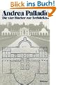 Die vier B�cher zur Architektur. Nach der Ausgabe Venedig 1570 "I quattro libri dell architettura"
