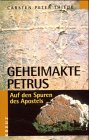 Geheimakte Petrus: Auf den Spuren des Apostels - Carsten Peter Thiede