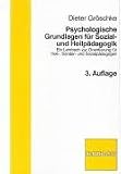 Psychologische Grundlagen der Heilpaedagogik: Ein Lehrbuch zur Orientierung fuer Heil-, Sonder- und Sozialpaedagogen