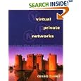 Virtual Private Networks: Making the Right Connection (The... by Dennis Fowler