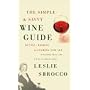 The Simple & Savvy Wine Guide: Buying, Pairing, and Sharing for All