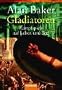 Gladiatoren. Kampfspiele auf Leben und Tod.