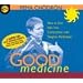 Good Medicine: How to Turn Pain into Compassion with Tonglen Meditation