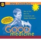 Good Medicine: How to Turn Pain into Compassion with Tonglen Meditation