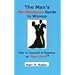 Man's No Nonsense Guide to Women: How to Succeed in Romance on Planet Earth