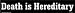 Death is Hereditary bumper sticker