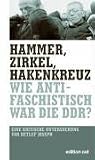 Hammer, Zirkel, Hakenkreuz. Wie antifaschistisch war die DDR? (Edition Ost): Wie antifaschistisch war die DDR? - Detlef Joseph