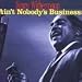 Ain't Nobody's Business [Musikkassette] [US-Import]