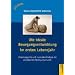 Die Entdeckung der idealen Motorik. Die Entwicklung der angeborenen Bewegungsmuster im ersten Lebensjahr: Kinesiologische und muskul�re Analyse