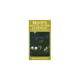 Roots:Salute to the Saxophone [VHS]