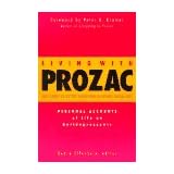 Living With Prozac: And Other Seratonin-Reuptake Inhibitors: Personal Accounts of Life On Antidepressants