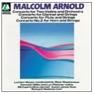 Malcolm Arnold: Concertos FOR CLARINET; FLUTE; HORN; VIOLINS