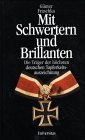 Produkt-Bild: Mit Schwertern und Brillanten. Die Tr&auml;ger der h&ouml;chsten deutschen Tapferkeitsauszeichnung.