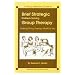 Problem- Solving Group Therapy: A Group Member's Guide For Getting The Most Out Of Group Therapy