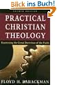 Practical Christian Theology, 4th Edition: Examining the Great Doctrines of the Faith