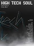 High Tech Soul The Creation Of Techno Music