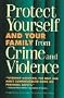 Protect Yourself and Your Family from Crime and Violence