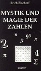 Mystik und Magie der Zahlen - Erich Bischoff
