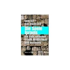 Die Seele Israels. Ein Volk zwischen Traum, Wirklichkeit und Hoffnung